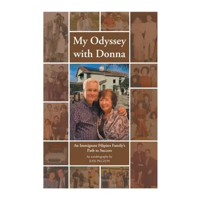 "My Odyssey with Donna: An Immigrant Filipino Family's Path to Success" - "" ("Peczon Jose")(Pap