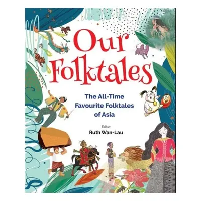 "Our Folktales: The All-Time Favourite Folktales of Asia" - "" ("Wan-Lau Ruth")(Pevná vazba)