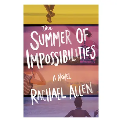 "The Summer of Impossibilities" - "" ("Allen Rachael")(Paperback)