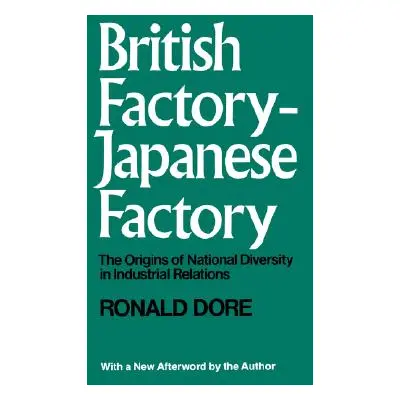 "British Factory, Japanese Factory: The Origins of National Diversity in Industrial Relations" -