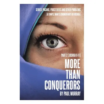 "More Than Conquerors: Part 2 (Joshua 6-11)" - "" ("Murray Paul")(Paperback)