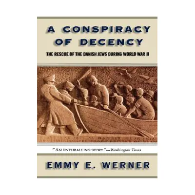 "A Conspiracy of Decency: The Rescue of the Danish Jews During World War II" - "" ("Werner Emmy 