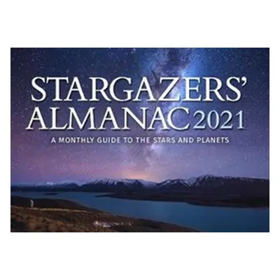 "Stargazers' Almanac: A Monthly Guide to the Stars and Planets 2021: 2021" - "" ("Mizon Bob")(Pa