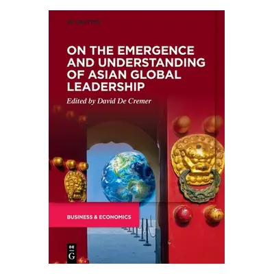 "On the Emergence and Understanding of Asian Global Leadership" - "" ("de Cremer David")(Paperba