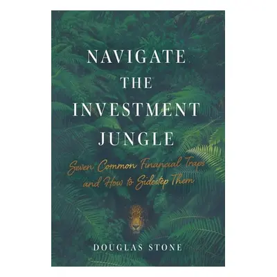 "Navigate the Investment Jungle: Seven Common Financial Traps and How to Sidestep Them" - "" ("S