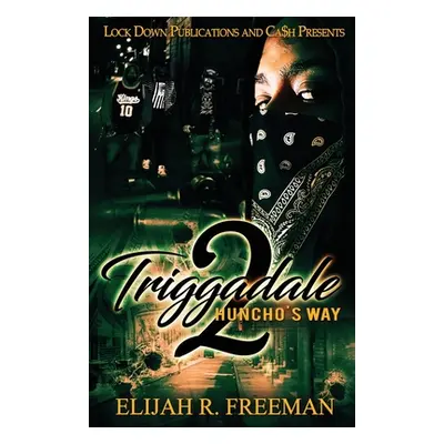 "Triggadale 2: Huncho's Way" - "" ("Freeman Elijah R.")(Paperback)