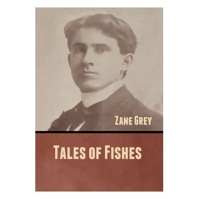 "Tales of Fishes" - "" ("Grey Zane")(Pevná vazba)