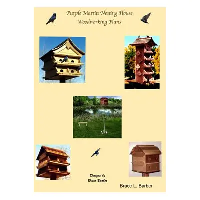 "Purple Martin Nesting House Plans" - "" ("Barber Bruce L.")(Paperback)