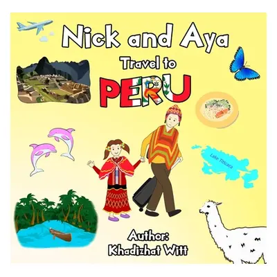 "Nick and Aya Travel to Peru" - "" ("Witt Khadizhat")(Paperback)