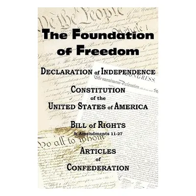 "The Declaration of Independence and the Us Constitution with Bill of Rights & Amendments Plus t