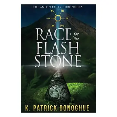 "Race for the Flash Stone" - "" ("Donoghue K. Patrick")(Pevná vazba)