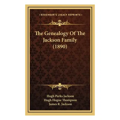 "The Genealogy Of The Jackson Family (1890)" - "" ("Jackson Hugh Parks")(Pevná vazba)