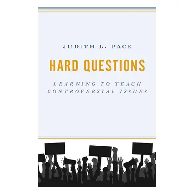 "Hard Questions: Learning to Teach Controversial Issues" - "" ("Pace Judith L.")(Paperback)