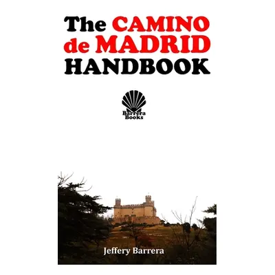 "The Camino de Madrid Handbook" - "" ("Barrera Jeffery")(Paperback)