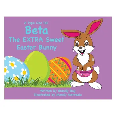 "A Type One Tail Beta The Extra Sweet Easter Bunny" - "" ("Roy Brandy")(Paperback)