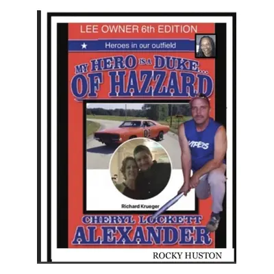 "MY HERO IS A DUKE...OF HAZZARD LEE OWNERS 6th EDITION" - "" ("Alexander Cheryl Lockett")(Pevná 