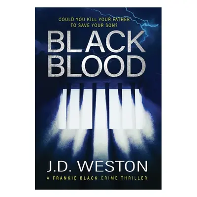 "Black Blood: A British Crime Thriller Novel" - "" ("Weston J. D.")(Pevná vazba)