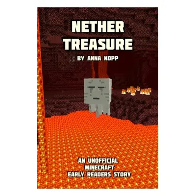 "Nether Treasure: An Unofficial Minecraft Story For Early Readers" - "" ("Kopp Anna")(Paperback)