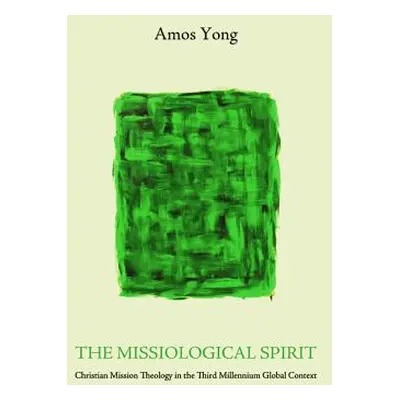 "The Missiological Spirit" - "" ("Yong Amos")(Paperback)