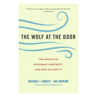 "The Wolf at the Door: The Menace of Economic Insecurity and How to Fight It" - "" ("Graetz Mich