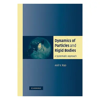 "Dynamics of Particles and Rigid Bodies: A Systematic Approach" - "" ("Rao Anil")(Paperback)