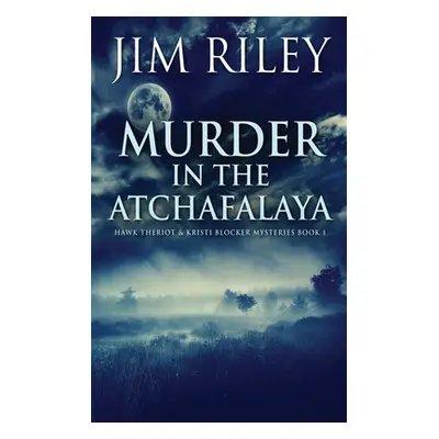 "Murder in the Atchafalaya" - "" ("Riley Jim")(Pevná vazba)