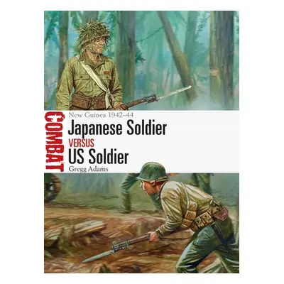 "Japanese Soldier Vs Us Soldier: New Guinea 1942-44" - "" ("Adams Gregg")(Paperback)