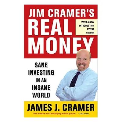 "Jim Cramer's Real Money: Sane Investing in an Insane World" - "" ("Cramer James J.")(Paperback)