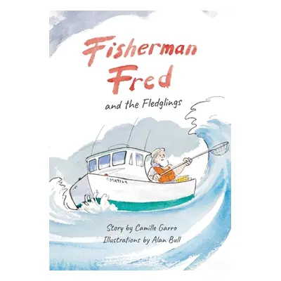 "Fisherman Fred and the Fledglings: and their rip-roaring, incredible, very cloudy day" - "" ("G