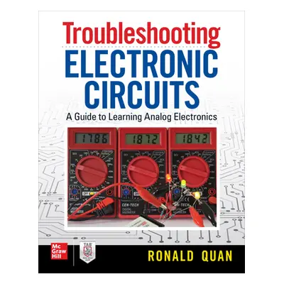 "Troubleshooting Electronic Circuits: A Guide to Learning Analog Electronics" - "" ("Quan Ronald