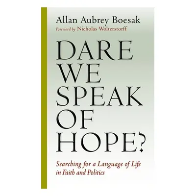 "Dare We Speak of Hope?: Searching for a Language of Life in Faith and Politics" - "" ("Boesak A