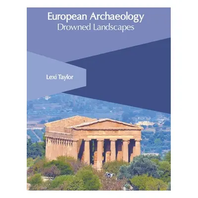 "European Archaeology: Drowned Landscapes" - "" ("Taylor Lexi")(Pevná vazba)