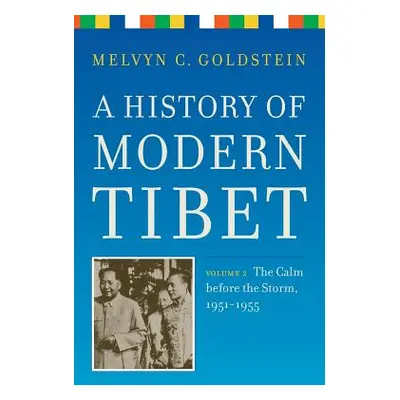 "A History of Modern Tibet, Volume 2: The Calm Before the Storm 1951-1955" - "" ("Goldstein Melv