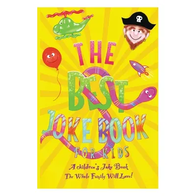 "The Best Joke Book For Kids: Jokes that every 6 to 9 year old will love! Also contains wonderfu