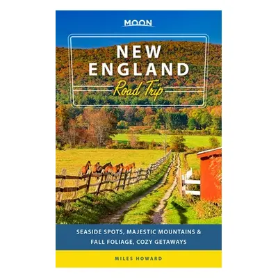 "Moon New England Road Trip: Seaside Spots, Majestic Mountains & Fall Foliage, Cozy Getaways" - 