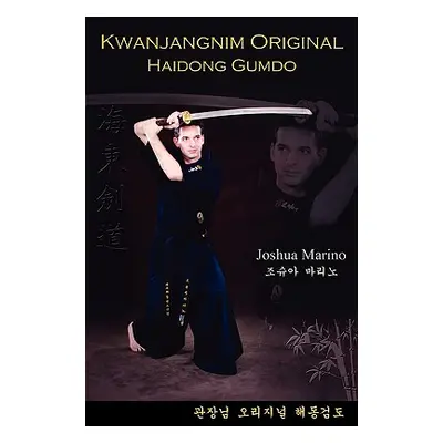 "Kwanjangnim Original: Haidong Gumdo" - "" ("Marino Joshua")(Paperback)