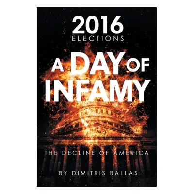 "A Day of Infamy: The Decline of America" - "" ("Ballas Dimitris")(Paperback)