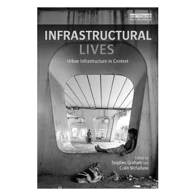 "Infrastructural Lives: Urban Infrastructure in Context" - "" ("Graham Stephen")(Paperback)