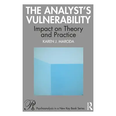 "The Analyst's Vulnerability: Impact on Theory and Practice" - "" ("Maroda Karen J.")(Paperback)