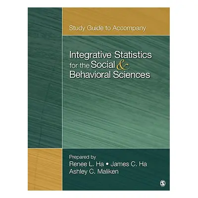 "Integrative Statistics for the Social & Behavioral Sciences" - "" ("Ha Renee R.")(Paperback)