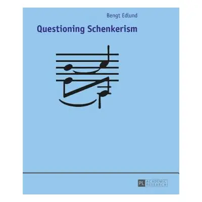 "Questioning Schenkerism" - "" ("Edlund Bengt")(Pevná vazba)