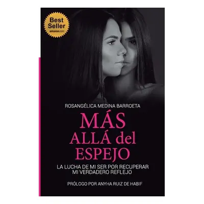 "Ms All del Espejo: La Lucha de Mi Ser Por Recuperar Mi Verdadero Reflejo" - "" ("Ruiz de Habif 