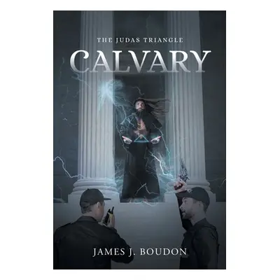 "Calvary: The Judas Triangle" - "" ("Boudon James J.")(Paperback)