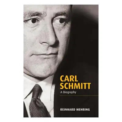 "Carl Schmitt: A Biography" - "" ("Mehring Reinhard")(Pevná vazba)