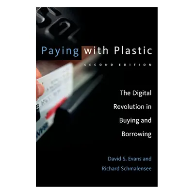 "Paying with Plastic, Second Edition: The Digital Revolution in Buying and Borrowing" - "" ("Eva