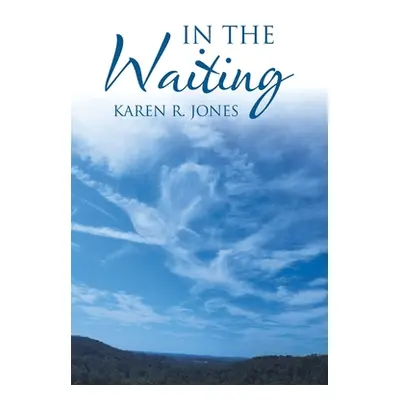 "In the Waiting" - "" ("Jones Karen R.")(Paperback)