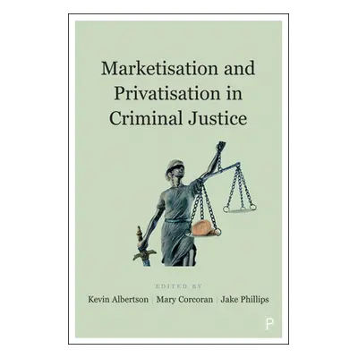 "Marketisation and Privatisation in Criminal Justice" - "" ("Fletcher del Roy")(Paperback)