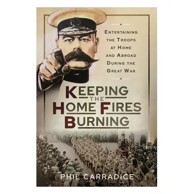 "Keeping the Home Fires Burning: Entertaining the Troops at Home and Abroad During the Great War