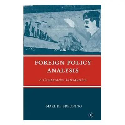 "Foreign Policy Analysis: A Comparative Introduction" - "" ("Breuning M.")(Paperback)