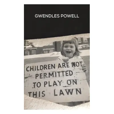 "Children are not permitted to Play on this Lawn" - "" ("Powell Gwendles")(Paperback)